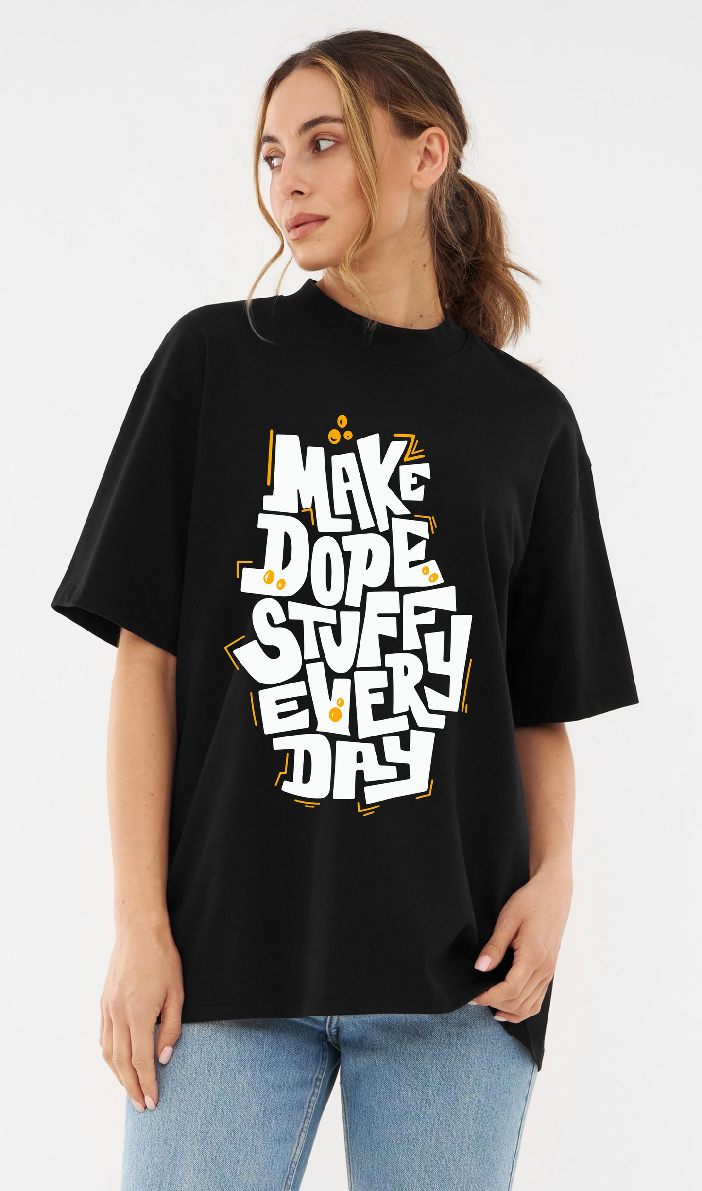 Make Dope Stuff Every Day - Bold Black Oversized Tee